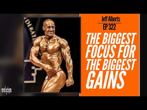 322: The Biggest Focus For The Biggest Gains - Jeff Alberts