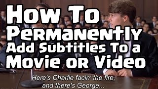 How To Permanently Add Subtitles To a Movie or Video