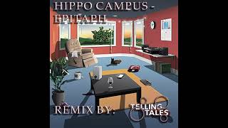 Hippo Campus - Epitaph (Telling Tales Remix)