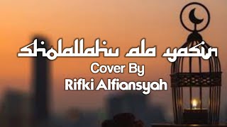 Download lagu SHOLALLAHU ALA YASIN || Cover by Rifki Alfiansyah || Full lirik mp3