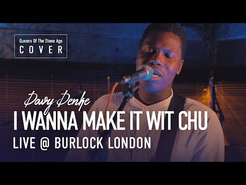 I Wanna Make it Wit Chu  - QOTSA Cover - Davy Denke @ BurlockLondon