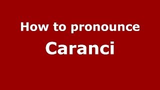 How to pronounce Caranci