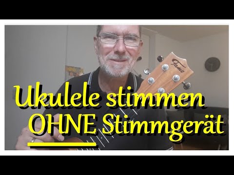 Ukulele stimmen nach Gehör ganz ohne Stimmgerät super erklärt