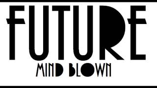 Future ft. 2 Chainz and Waka Flocka Flame- Mind Blown Lyrics