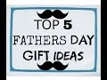 Top 5 Fathers Day Gift Ideas! - YouTube