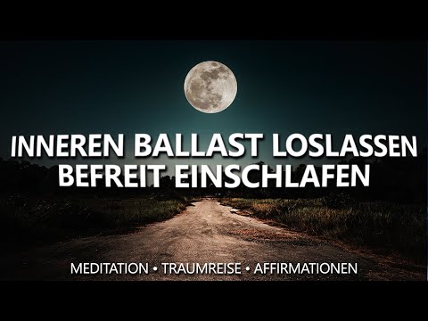 Lasse los, was dir nicht gut tut | Meditation zum Einschlafen • Traumreise • Affirmationen
