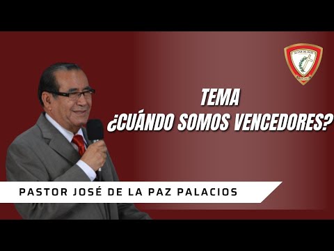 ¿CUÁNDO SOMOS VENCEDORES? Pastor José De La Paz Palacios