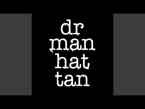 You Put The I In Team - Dr. Manhattan