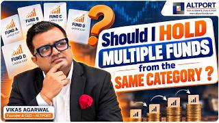 Should You Hold Multiple Mutual Funds from the Same Category? | Vikas Agarwal | ALTPORT