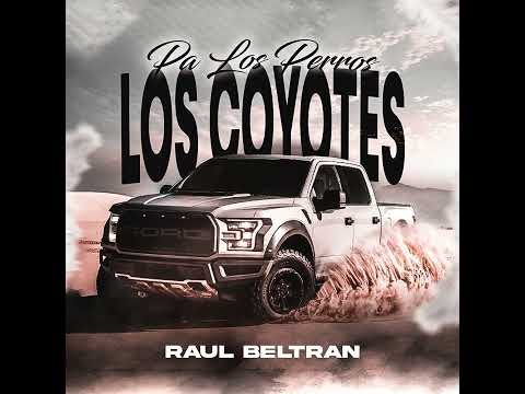 Pa Los Perros Los Coyotes - Raúl Beltrán