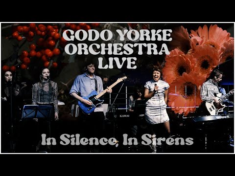 GODO YORKE ORCHESTRA LIVE - In Silence, In Sirens
