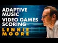 Lennie Moore Adaptive Music For Video Games Scoring
