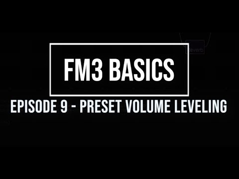 FM3 Basics Episode 9: Preset Volume Leveling