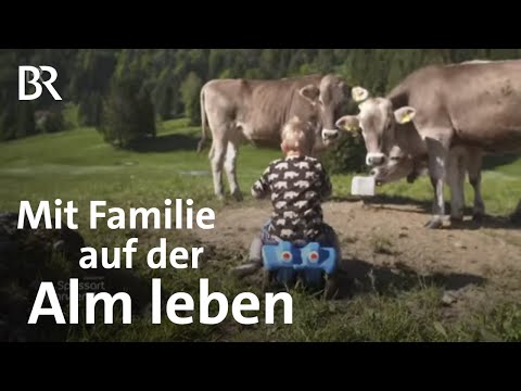 Familienleben in den Bergen: Mit Kindern auf der Alpe | Zwischen Spessart und Karwendel | BR