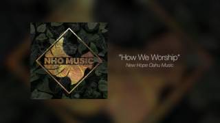 &quot;How We Worship&quot; (Instrumental) - New Hope Oahu Music
