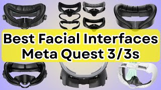 Best Facial Interfaces for Meta Quest 3 & 3s - Overall Guide and Hands-on Experience