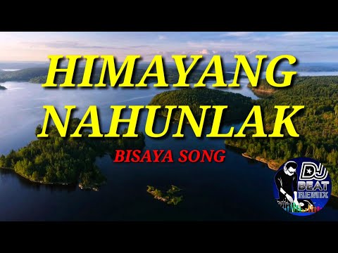 HIMAYANG NAHUNLAK - BISAYA Song with Lyrics #DJBeatRemix