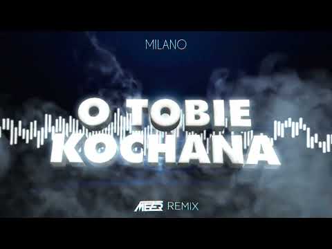 Milano - O Tobie Kochana ( MEZER REMIX )