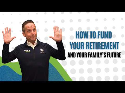 How to Fund Your Retirement AND Your Family’s Future