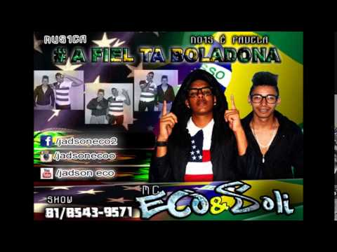 MC ECO E SOLI     A FIEL TA BOLADONA 2014