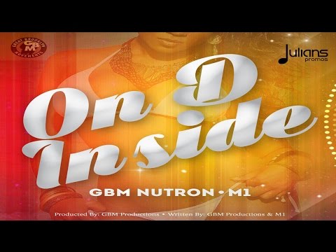 GBM Nutron x M1 - On D Inside (On D Inside Riddim) 