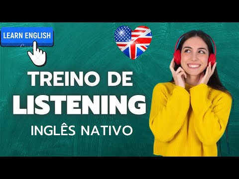 TREINO DE LISTENING - 2 ÁUDIOS EM INGLÊS NATIVO (COM TRANSCRIÇÃO EM INGLÊS)