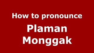 How to pronounce Plaman Monggak
