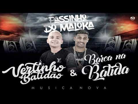 MC VERTINHO E BARCA NA BATIDA - PASSINHO DO MALOKA - MÚSICA NOVA