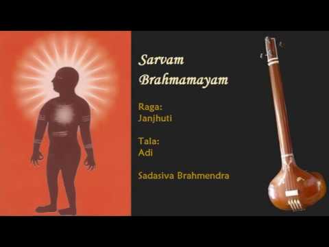 19 Sarvam Brahma Mayam | Raga: Jhanjuti | Sadasiva Brahmendra