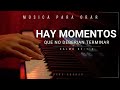 Hay momentos que no deberían terminar / 1 HORA DE MUSICA PARA ORAR Y MEDITAR - Sin Interrupciónes