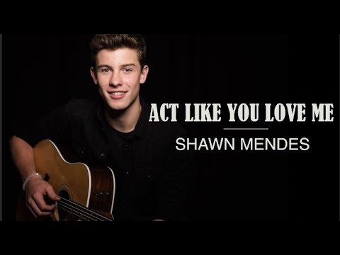 Sourav Modak Shawn Mendes - Act Like You Love Me