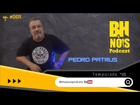BH É NOIS PODCAST PEDRO PATRUS- #EP 01 3º TEMPORADA