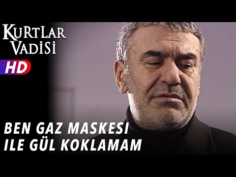 Ben Gaz Maskesi İle Gül Koklamam - Kurtlar Vadisi