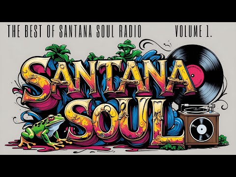 The Best Of Santana Soul Radio: Volume 1.