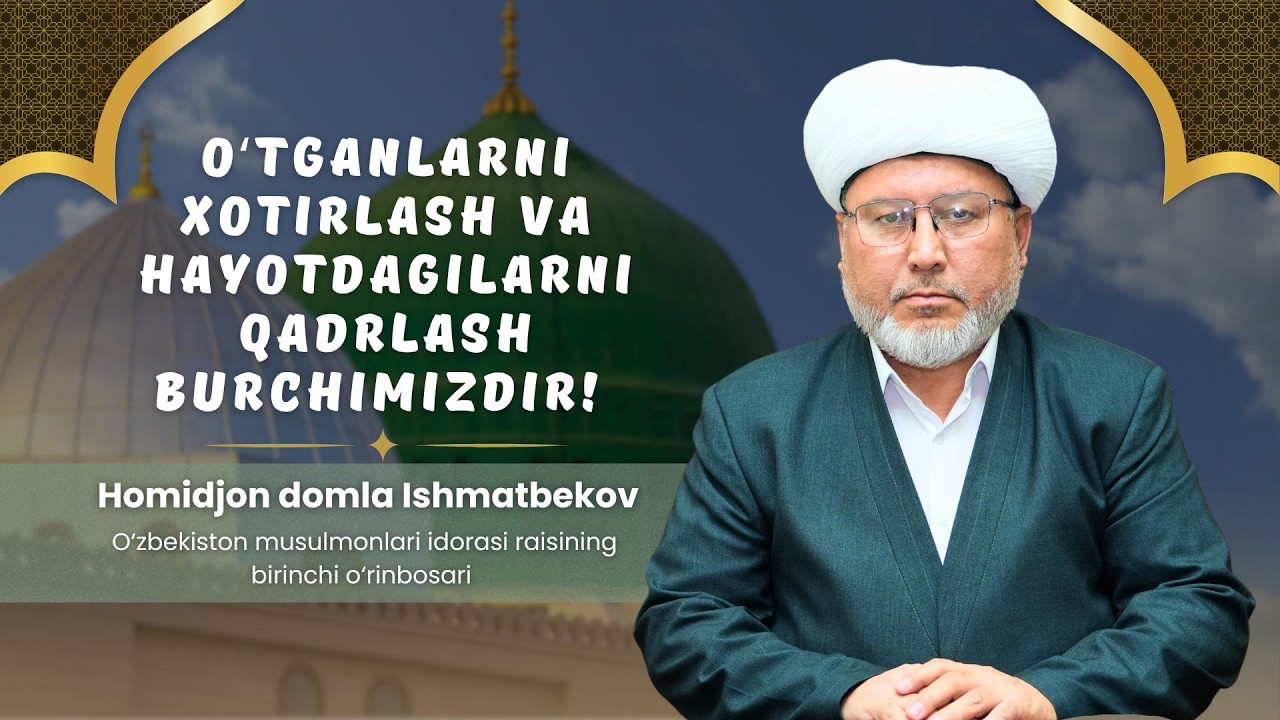 JONLI: Juma ma'ruzasi OʻTGANLARNI XOTIRLASH VA HAYOTDAGILARNI QADRLASH BURCHIMIZDIR!  08.05.2026