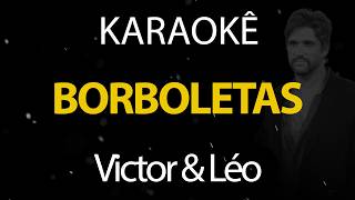 Borboletas - Victor & Léo (Karaokê Version)