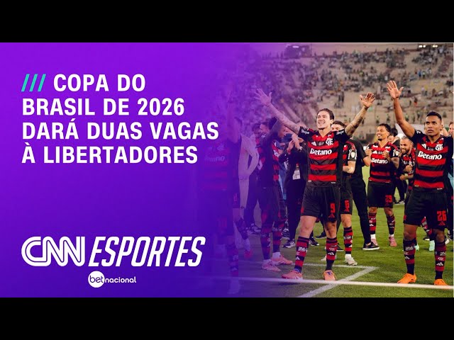 Copa do Brasil de 2026 vai dar duas vagas para a Libertadores; entenda | CNN NOVO DIA