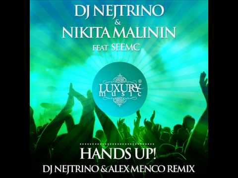 DJ Nejtrino & Nikita Malinin - Hands Up! ft. SeeMc (DJ Nejtrino & Alex Menco Remix)