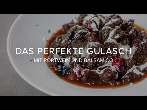 Das perfekte Gulasch: Mit Portwein und altem Balsamico