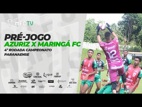 Pré-jogo - Azuriz x Maringá FC - 4ª Rodada Paranaense 2022