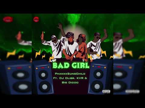 PhanxxSungChild - Bad Girl (Official Audio) ft. DJ Olibr, KVR, Big Diddo