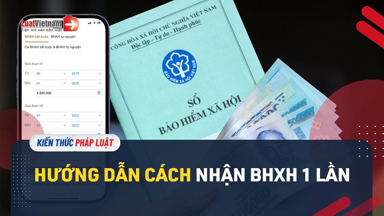 Hướng dẫn chi tiết cách nhận BHXH 1 lần mới nhất