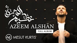 Download lagu Mesut Kurtis - Azeem AlShan 'Full Album' | Live Stream mp3