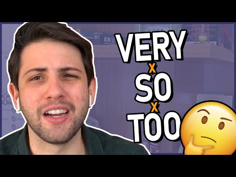 VERY, SO and TOO: What's the difference in English? (Be careful not to get confused)