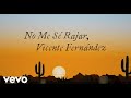 Vicente Fernández - No Me Sé Rajar (Letra / Lyrics)