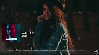 ORKID | Wasted