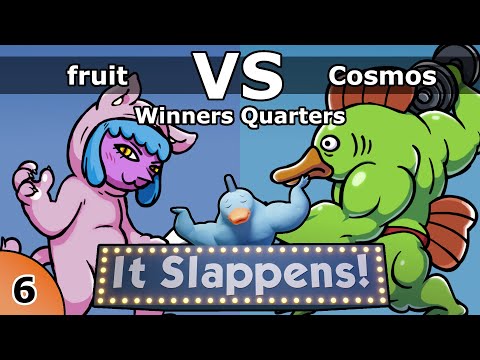 It Slappens #6 - Fruit vs Cosmos (Winners Quarters)