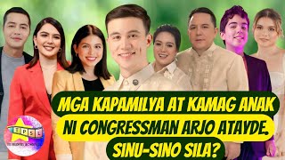 Mga Kapamilya at Kamag Anak ni Congressman Arjo Atayde. Sinu-sino sila