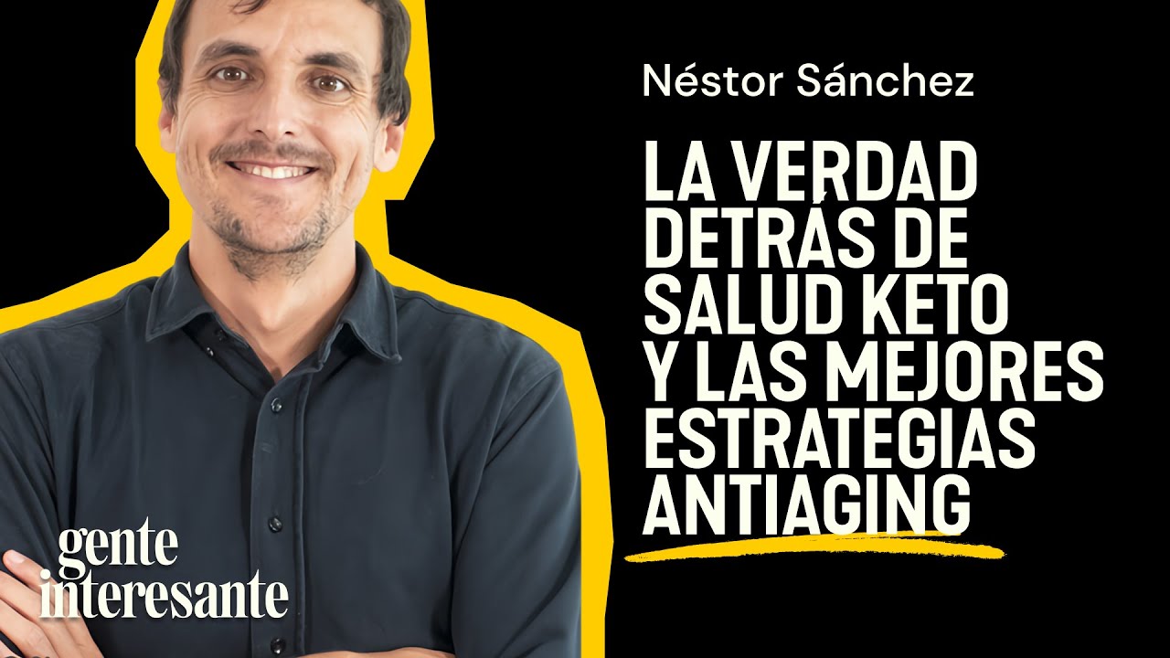 Néstor Sánchez: La verdad detrás de Salud Keto y las mejores estrategias antiaging