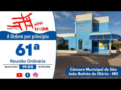 61ª Sessão Ordinária da Câmara Municipal de Glória - 15/04/2026